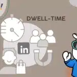 Comment Exploiter Le Dwell Time De LinkedIn
